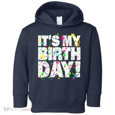 ItS My Birthday Teens Confetti Toddler Hoodie