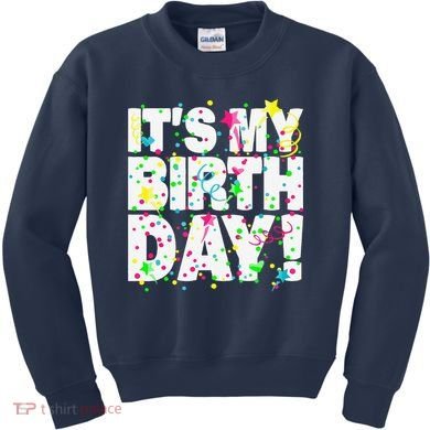 ItS My Birthday Teens Confetti Kids Sweatshirt