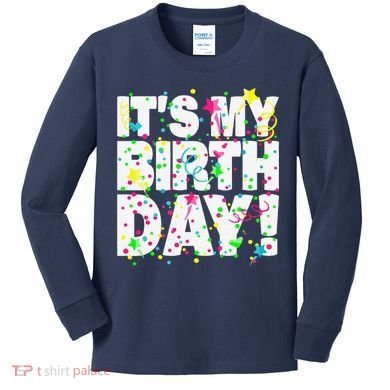 ItS My Birthday Teens Confetti Kids Long Sleeve Shirt