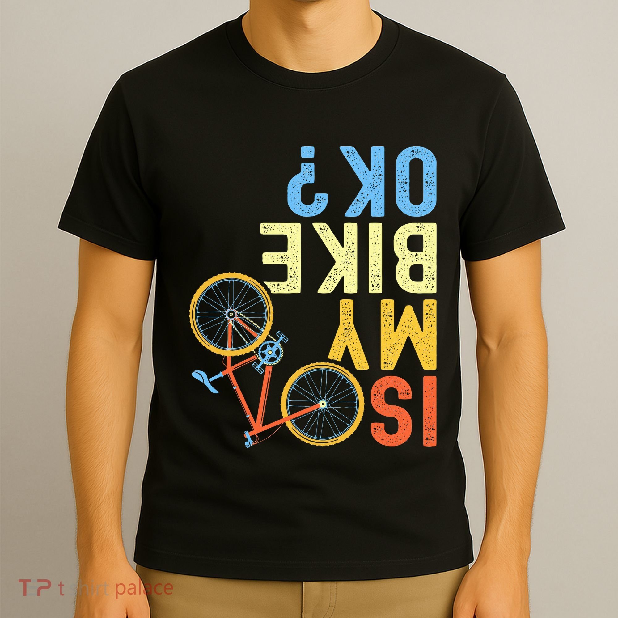 Is My Bike Ok Funny Cycling Cyclist T-Shirt