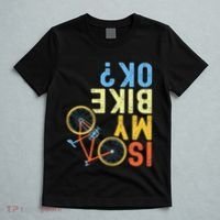 Is My Bike Ok Funny Cycling Cyclist T-Shirt thumb 5