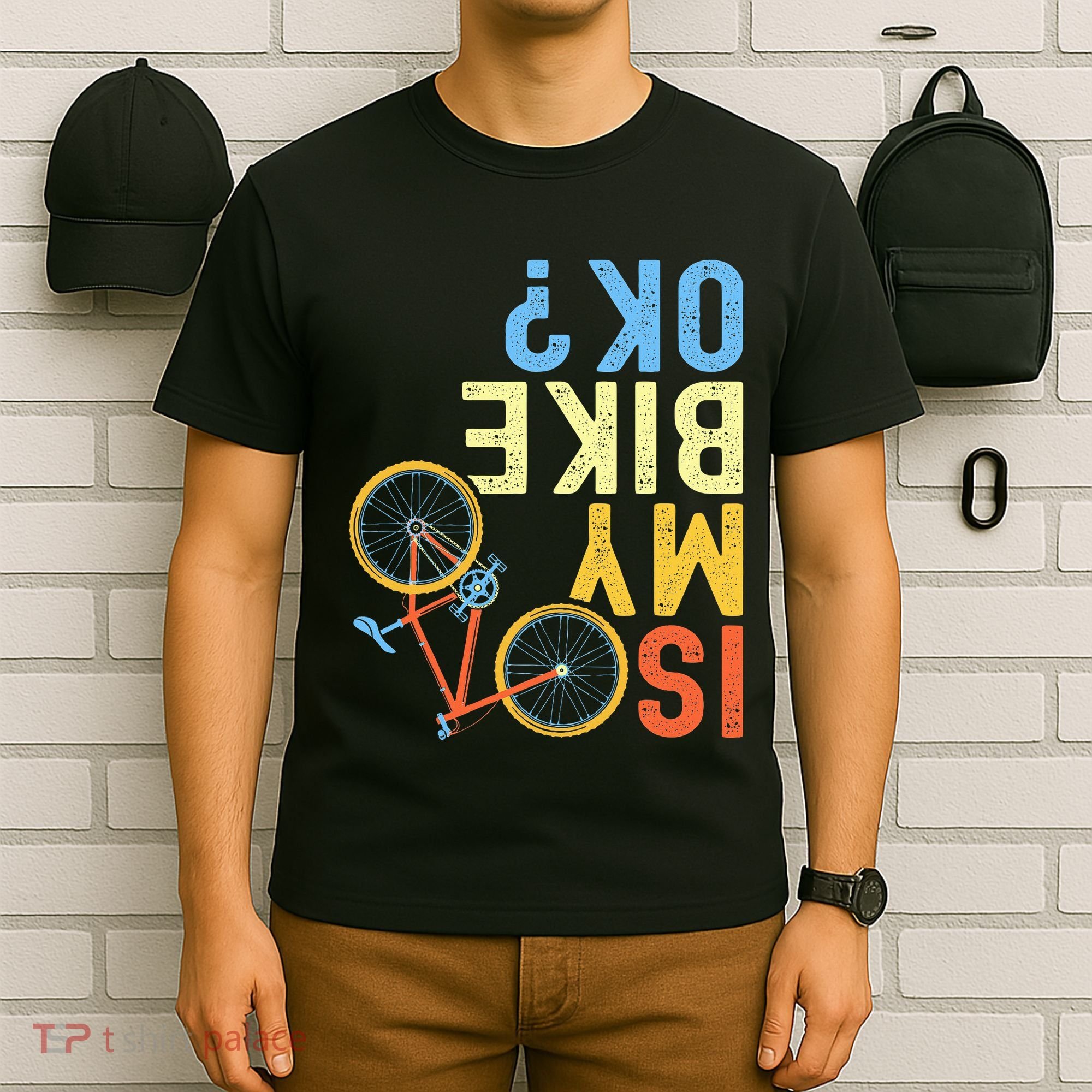 Is My Bike Ok Funny Cycling Cyclist T-Shirt