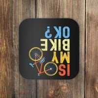 Is My Bike Ok Funny Cycling Cyclist Coaster thumb 0