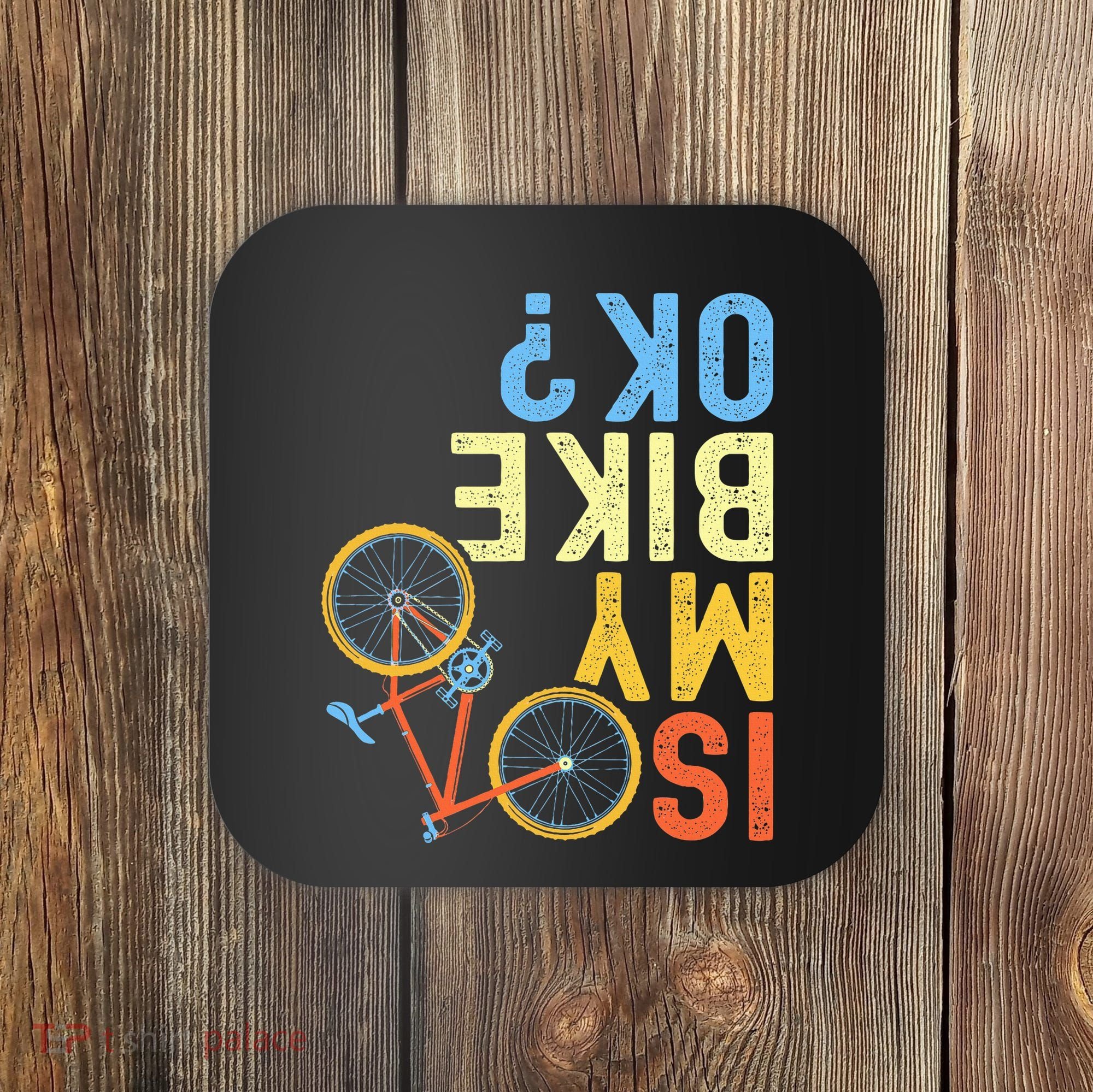 Is My Bike Ok Funny Cycling Cyclist Coaster
