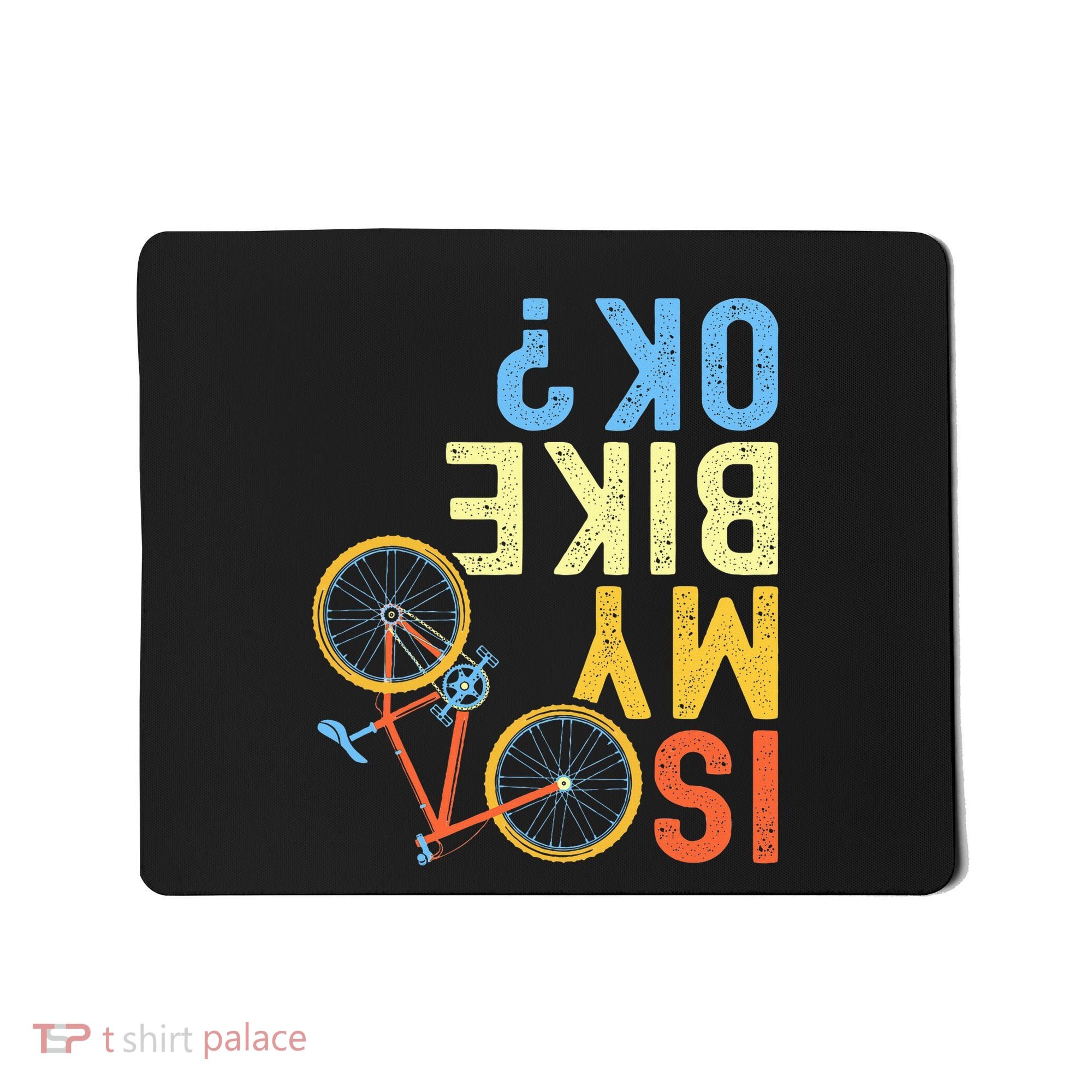 Is My Bike Ok Funny Cycling Cyclist Mousepad