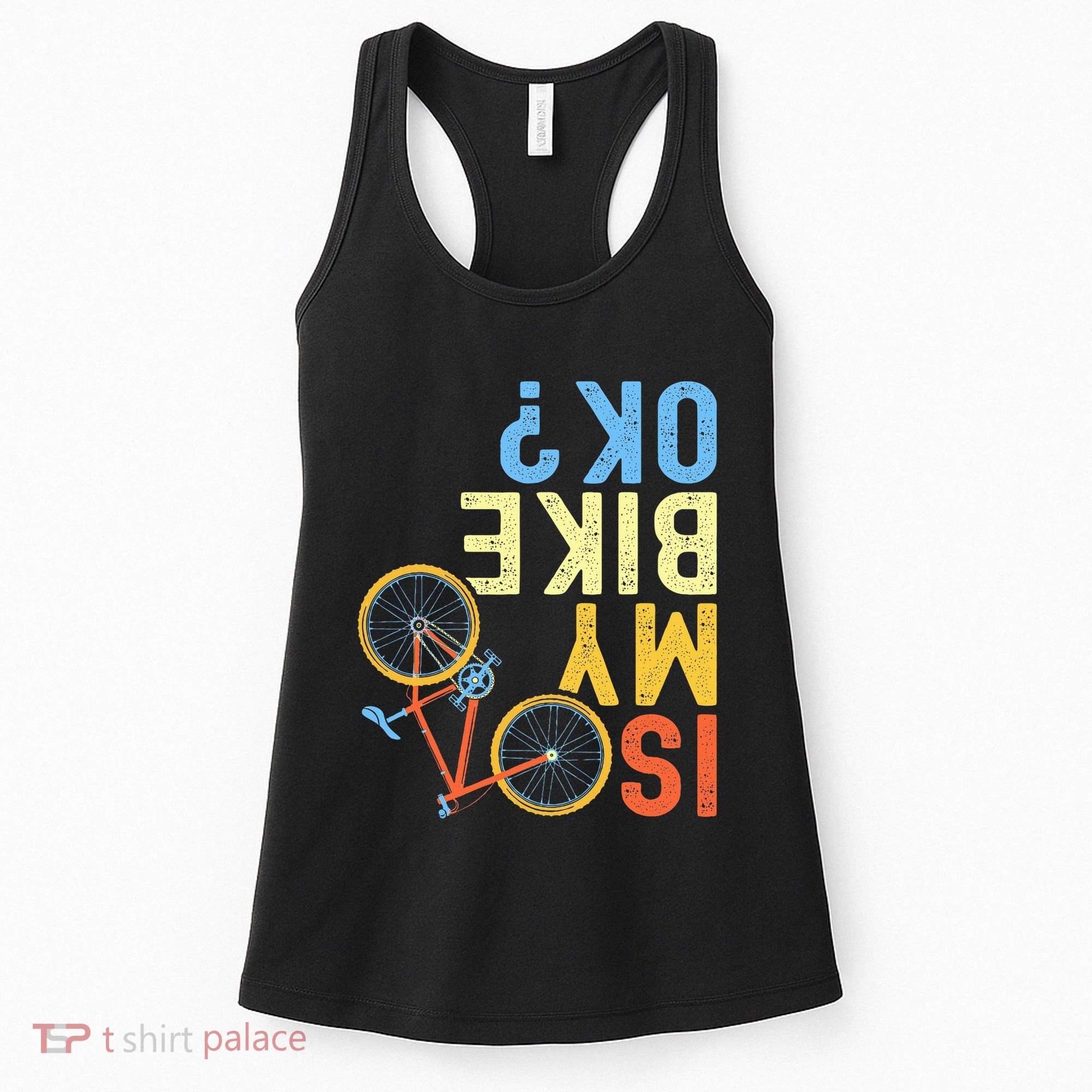 Is My Bike Ok Funny Cycling Cyclist Women's Tank Top