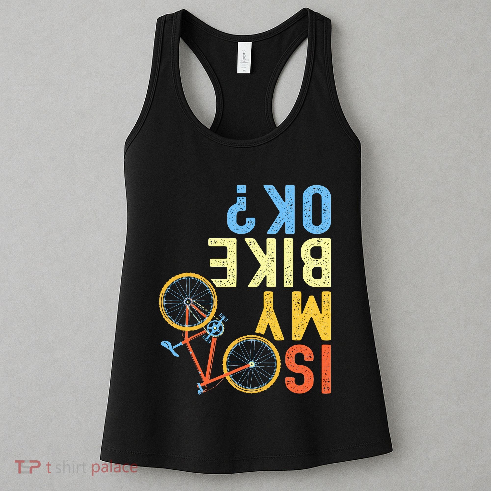 Is My Bike Ok Funny Cycling Cyclist Women's Tank Top
