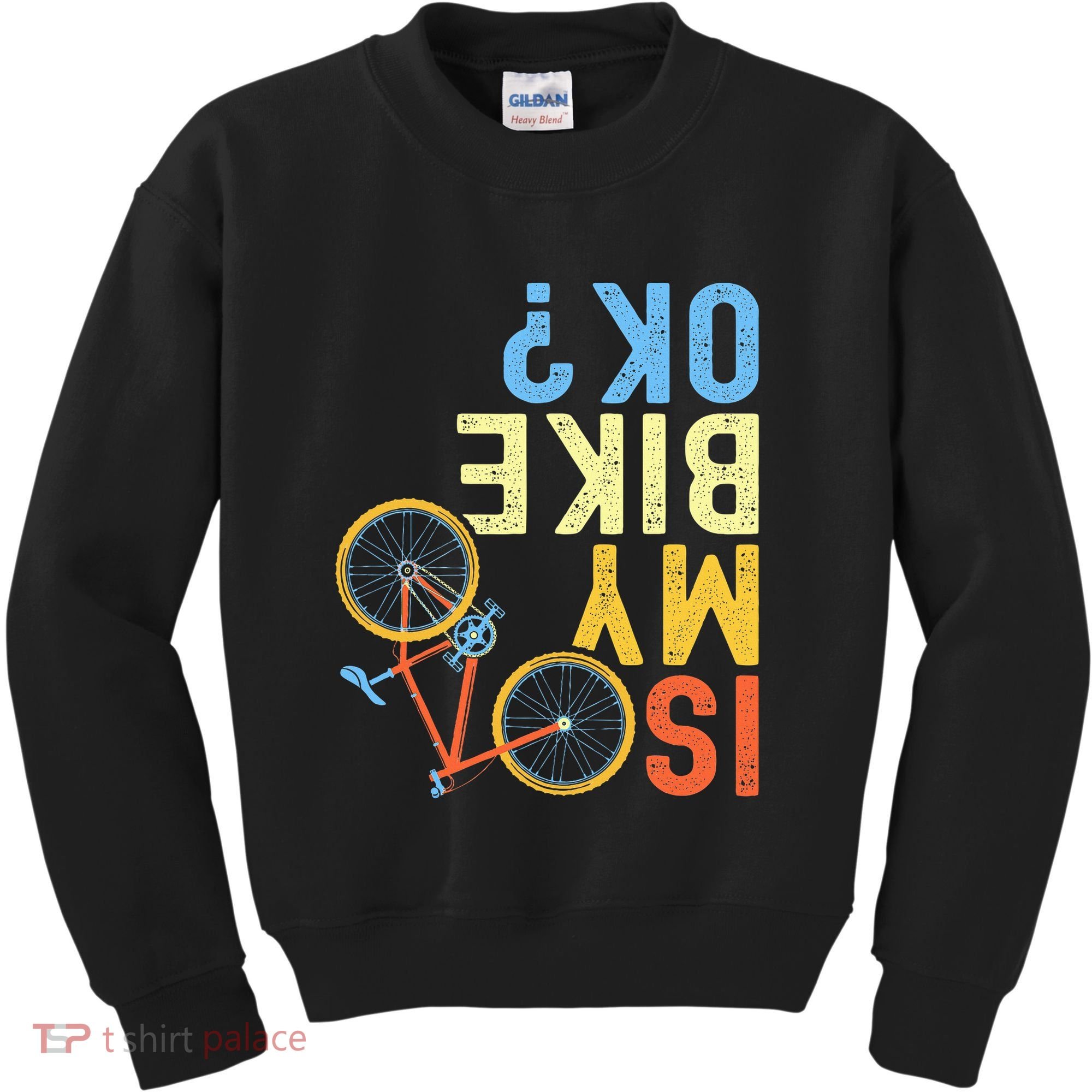 Is My Bike Ok Funny Cycling Cyclist Kids Sweatshirt