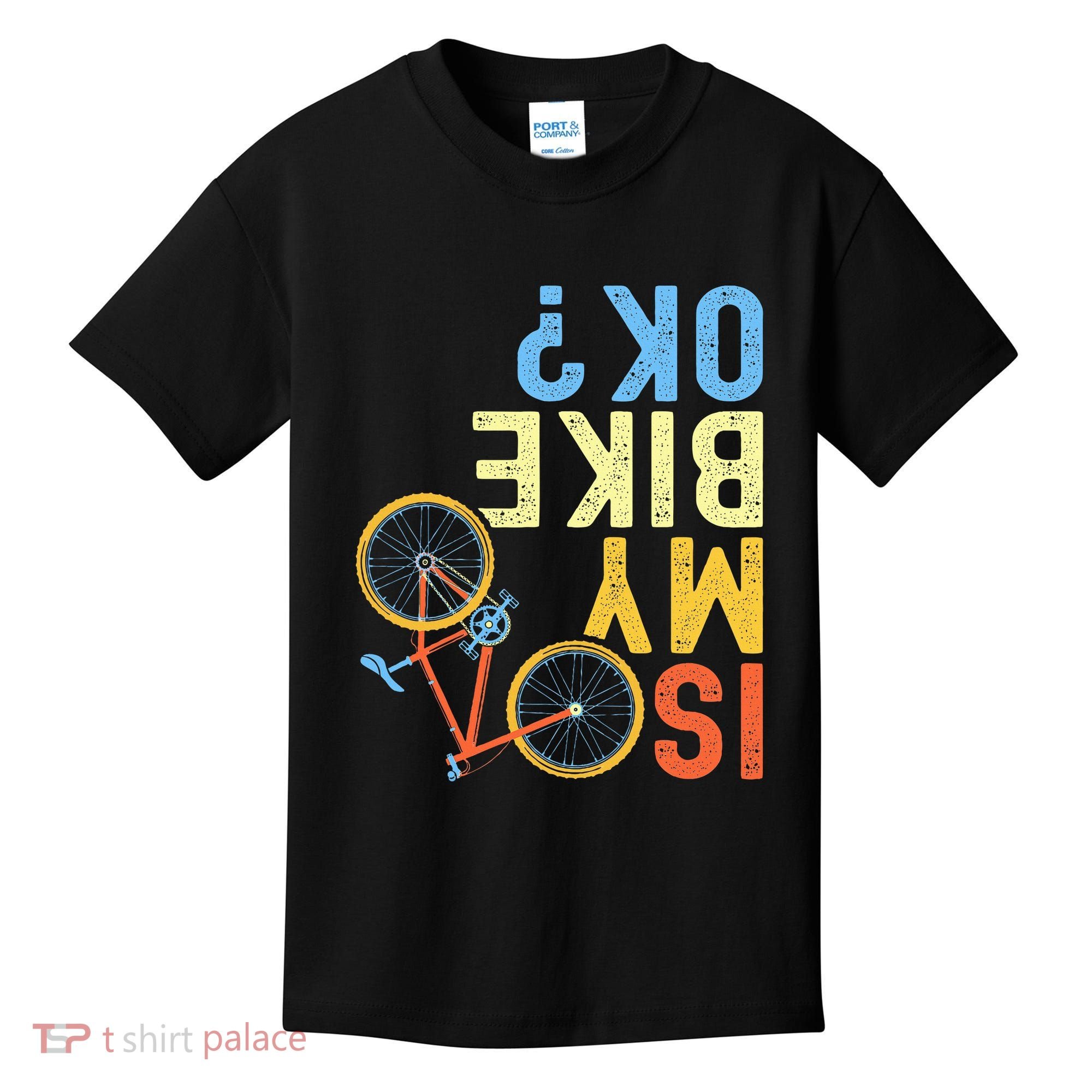 Is My Bike Ok Funny Cycling Cyclist Kids T-Shirt