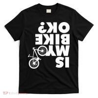 Is My Bike OK Tshirt Funny Mountain Bike T-Shirt thumb 0