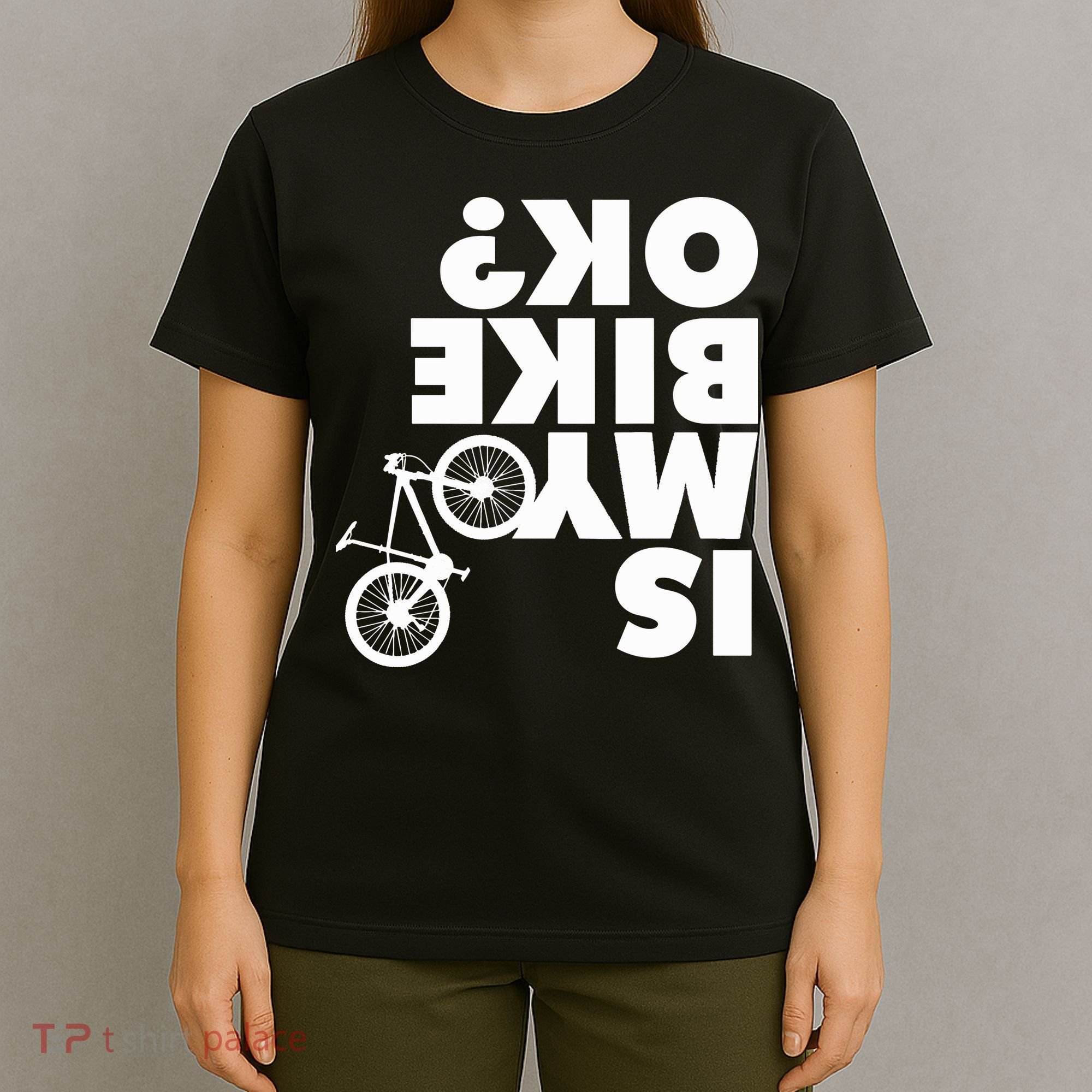 Is My Bike OK Tshirt Funny Mountain Bike T-Shirt