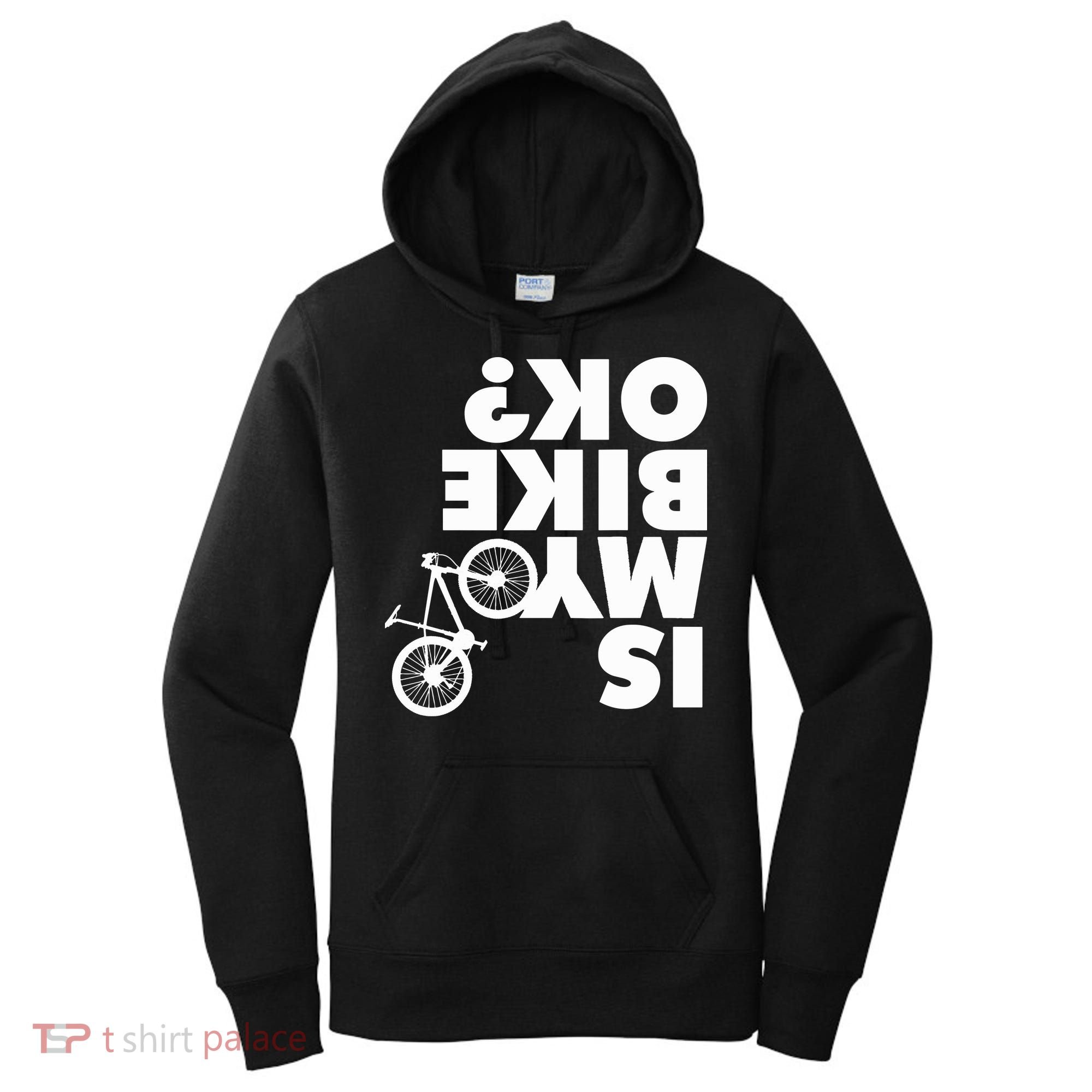 Is My Bike OK Tshirt Funny Mountain Bike Women's Hoodie
