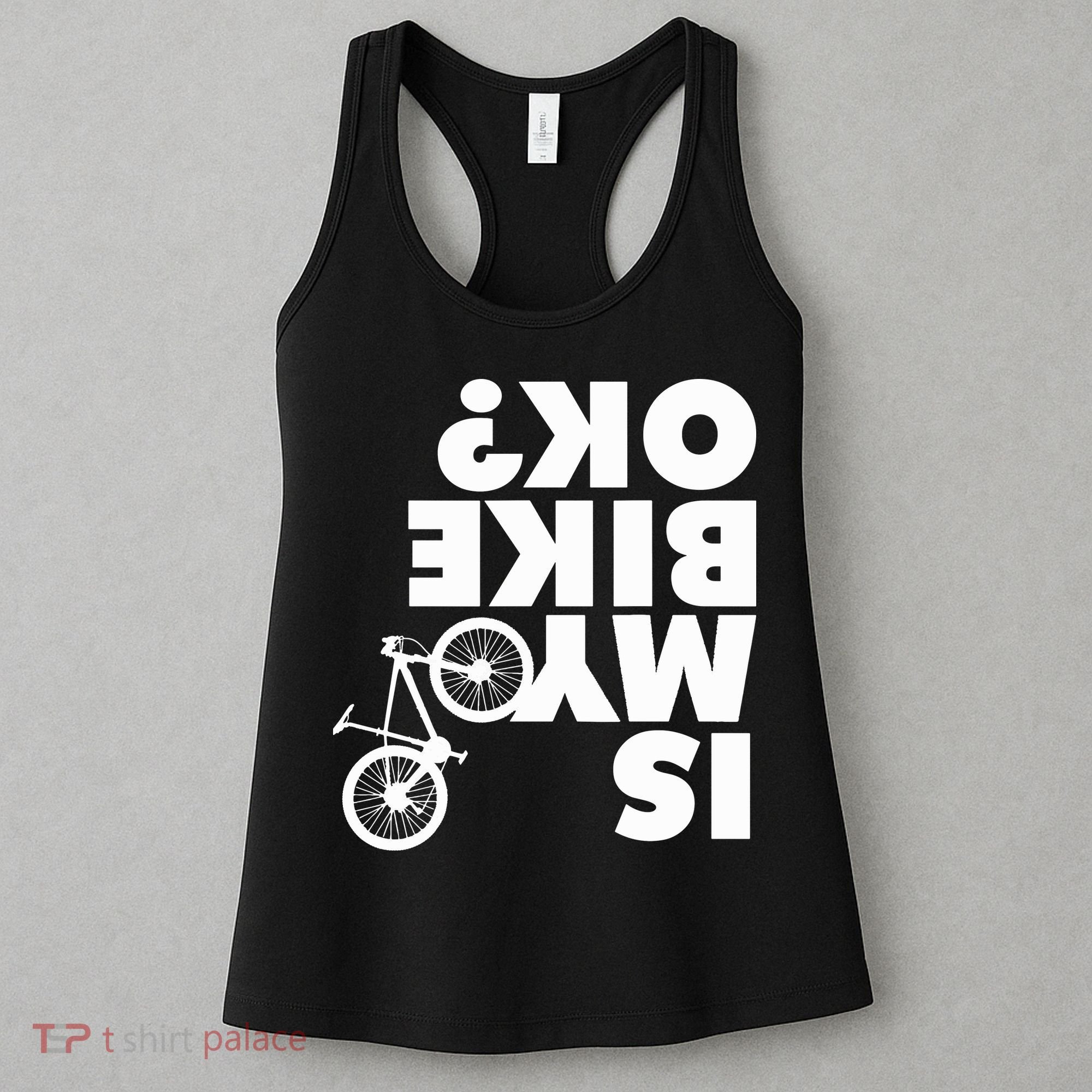 Is My Bike OK Tshirt Funny Mountain Bike Women's Tank Top