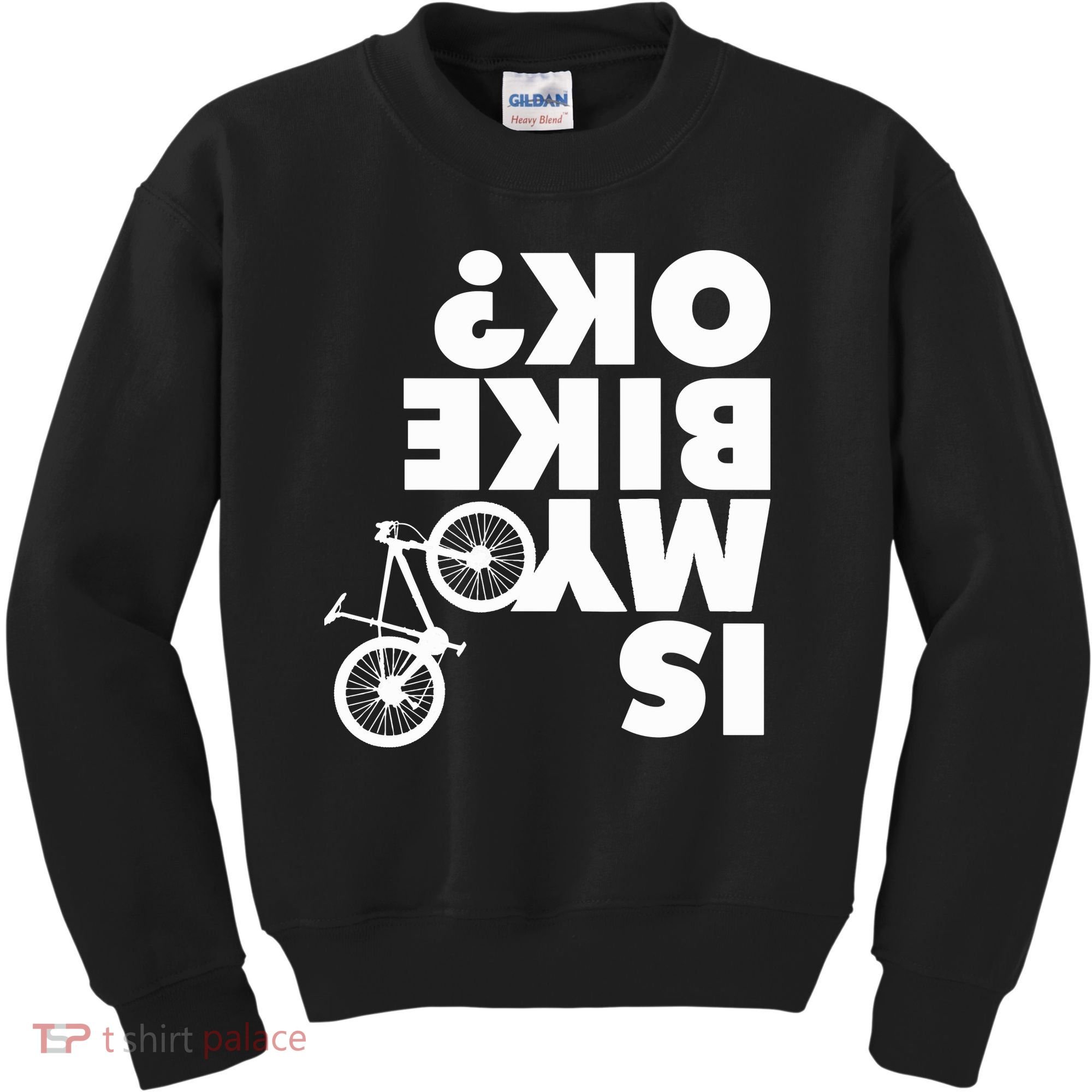 Is My Bike OK Tshirt Funny Mountain Bike Kids Sweatshirt