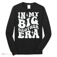 In My Big Brother Era Pregnancy Announcement For Brother Long Sleeve Shirt thumb 0