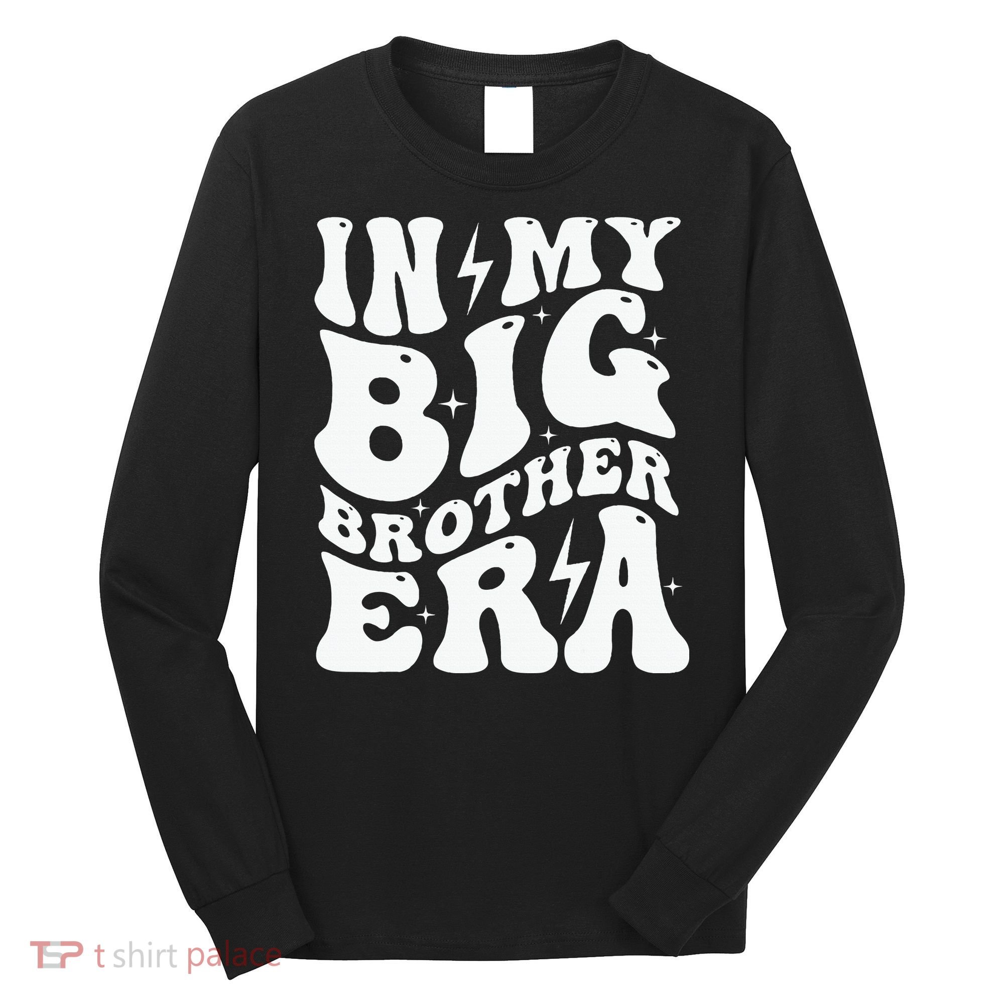 In My Big Brother Era Pregnancy Announcement For Brother Long Sleeve Shirt