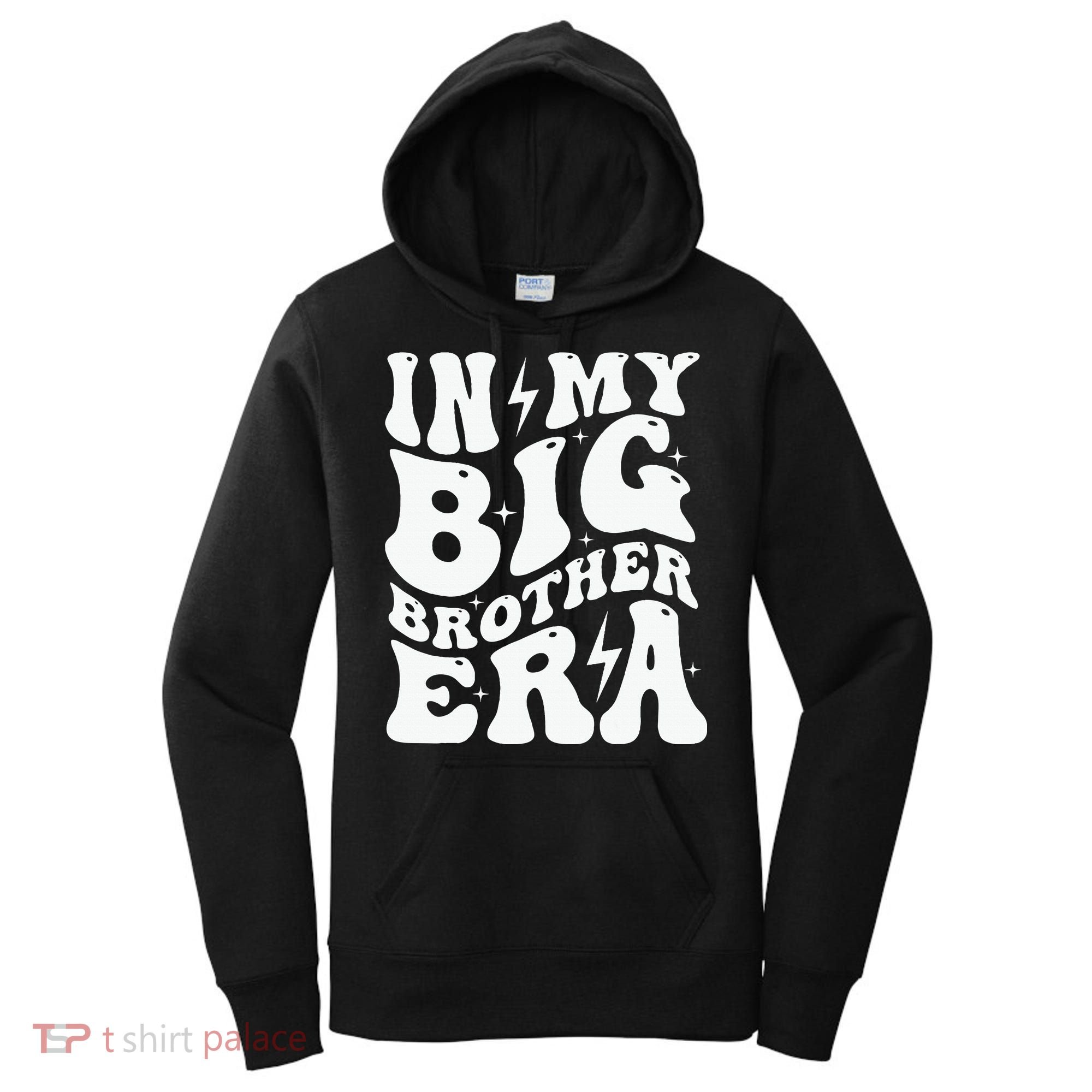 In My Big Brother Era Pregnancy Announcement For Brother Women's Hoodie