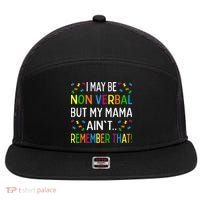 I May Be Non Verbal But My Mama AinT Remember That Autism 7 Panel Mesh Trucker Snapback Hat thumb 0