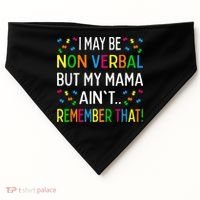 I May Be Non Verbal But My Mama AinT Remember That Autism USA-Made Doggie Bandana thumb 0