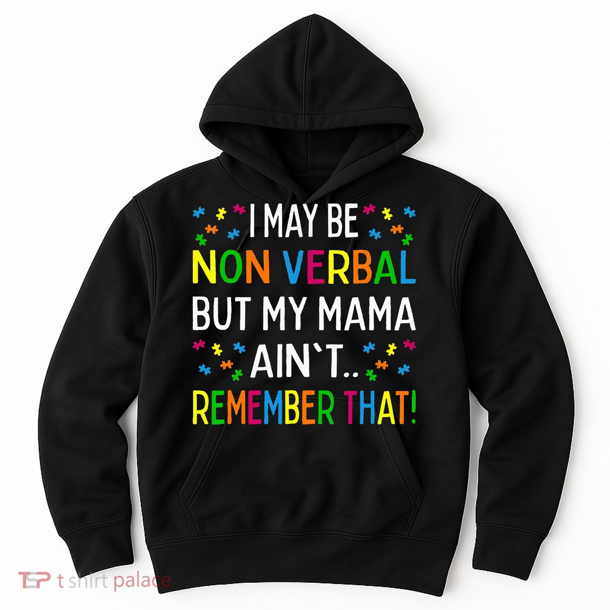 I May Be Non Verbal But My Mama AinT Remember That Autism Hoodie