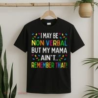 I May Be Non Verbal But My Mama AinT Remember That Autism T-Shirt thumb 2