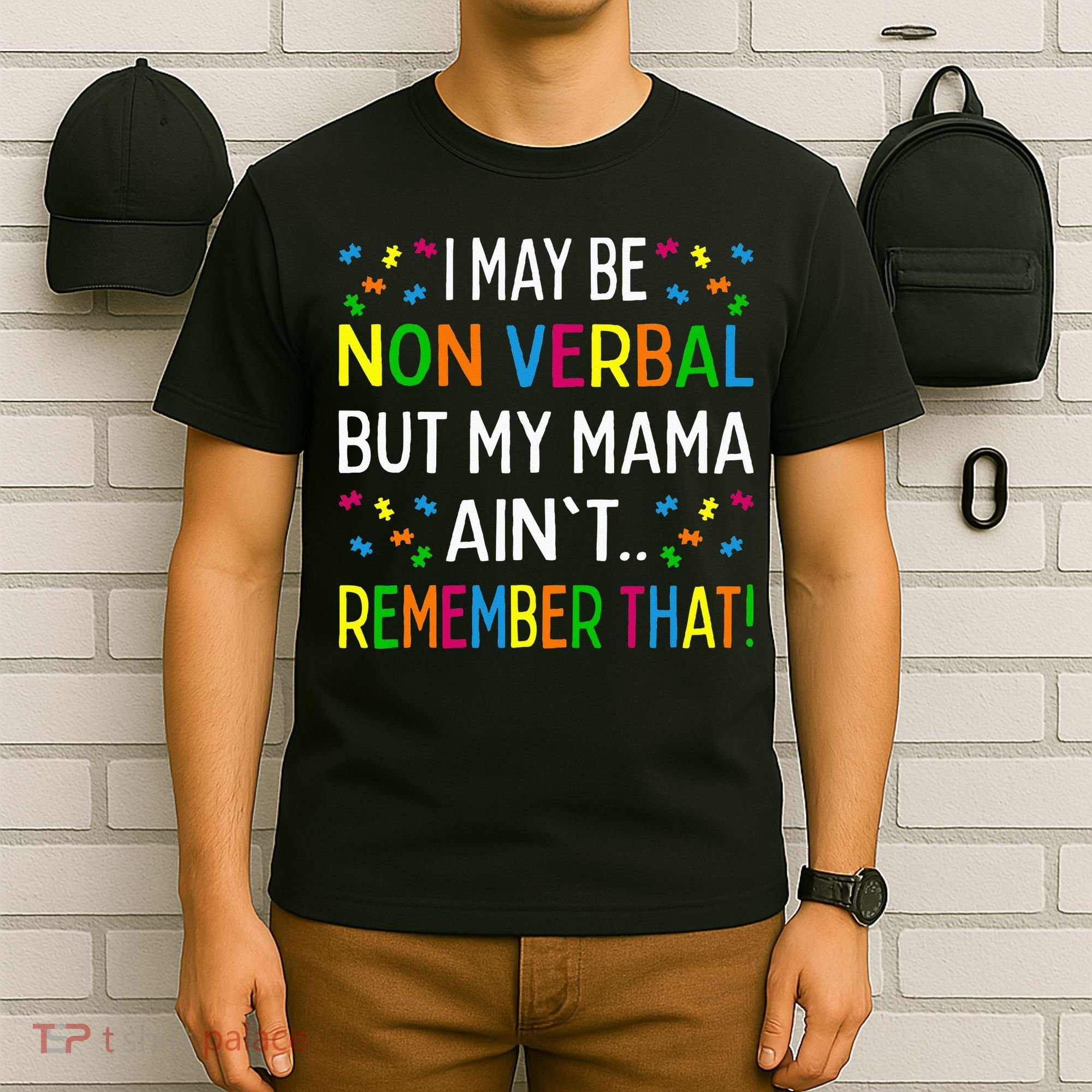 I May Be Non Verbal But My Mama AinT Remember That Autism T-Shirt