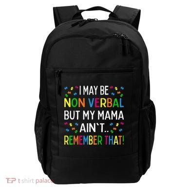 I May Be Non Verbal But My Mama AinT Remember That Autism Backpack