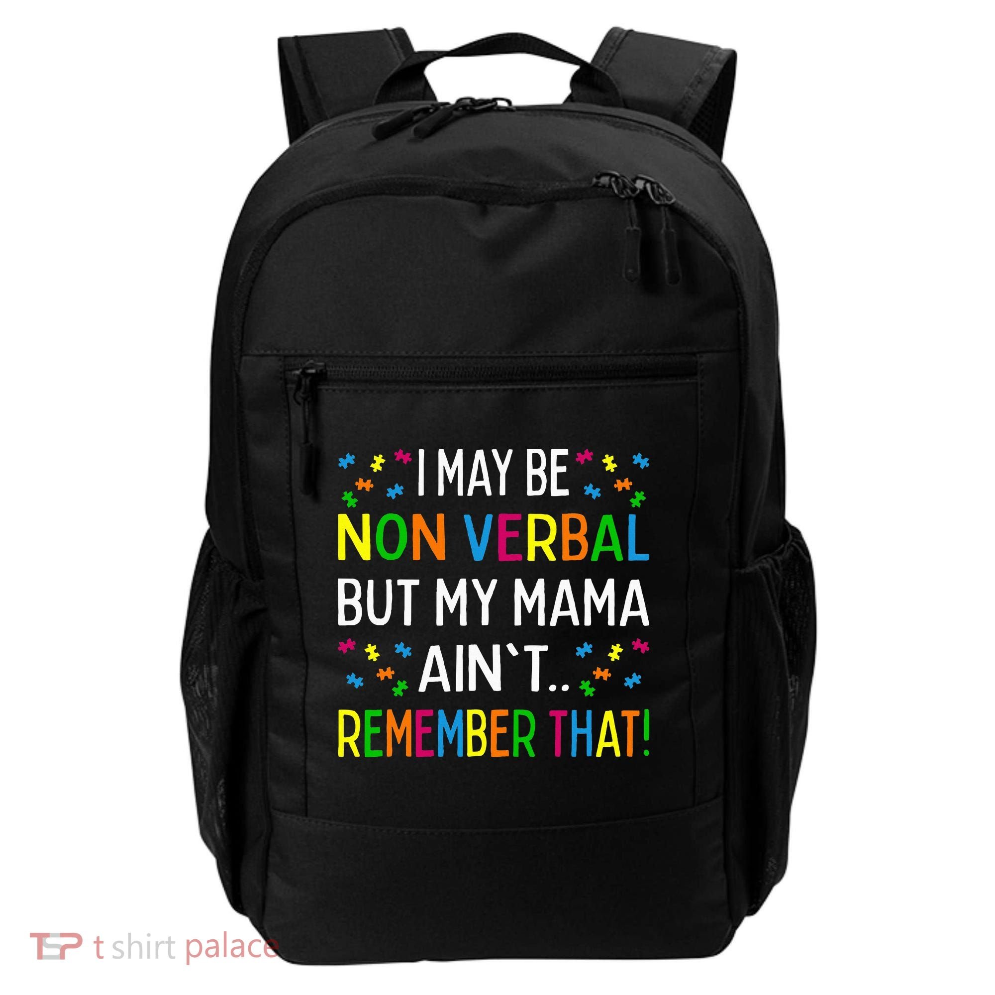 I May Be Non Verbal But My Mama AinT Remember That Autism Backpack