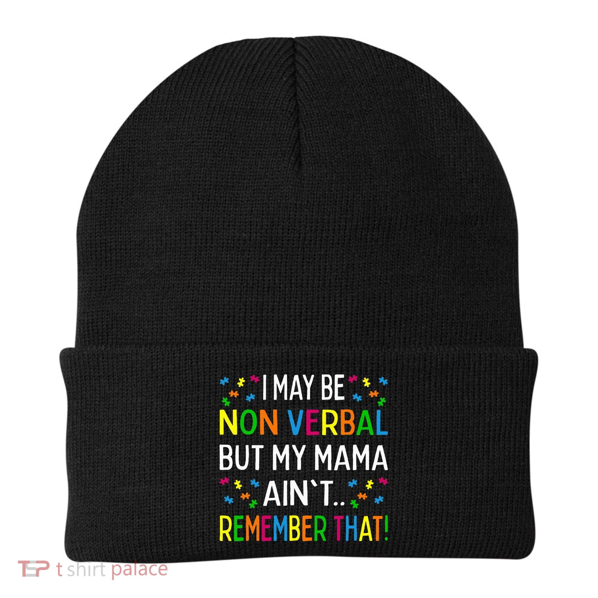 I May Be Non Verbal But My Mama AinT Remember That Autism Beanie