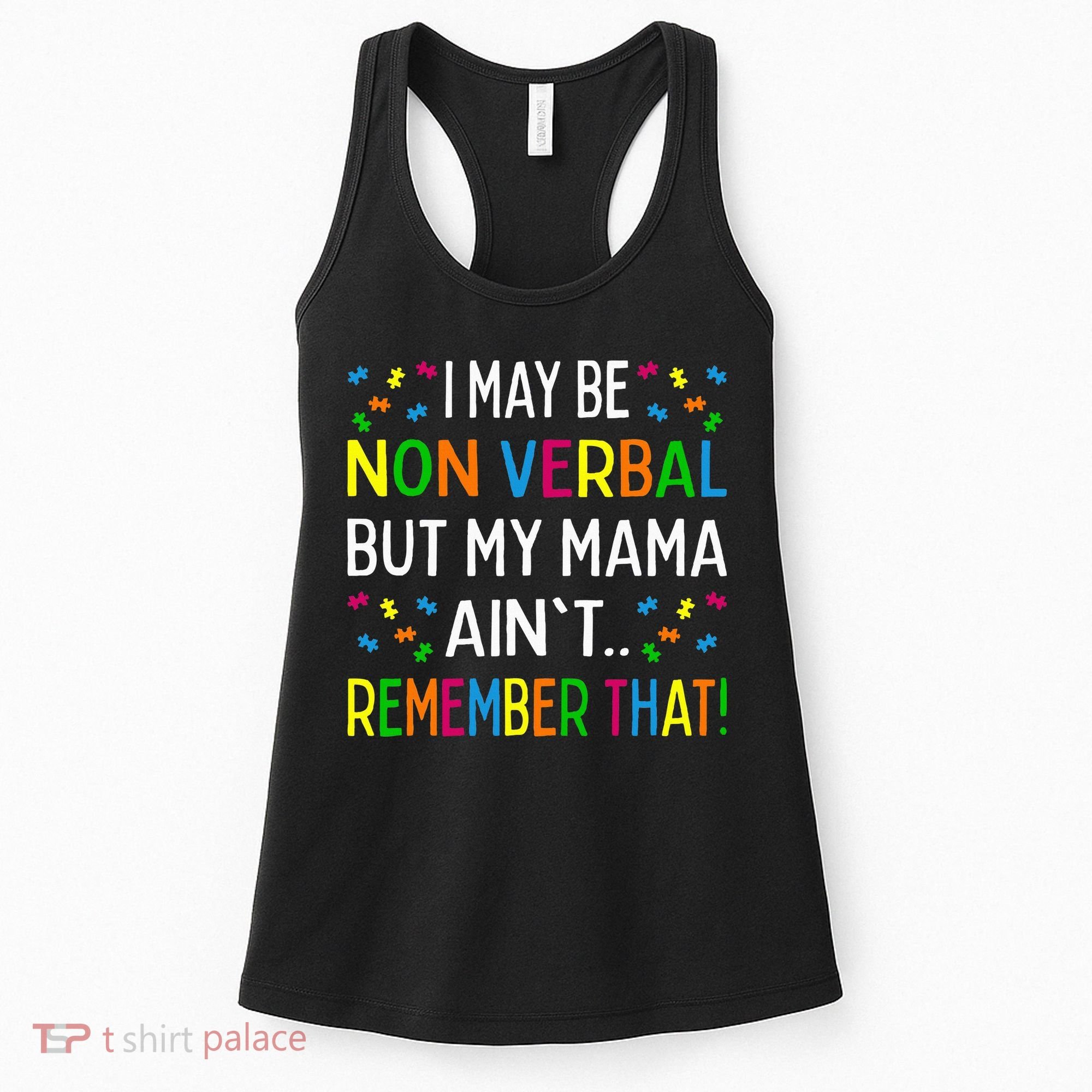 I May Be Non Verbal But My Mama AinT Remember That Autism Women's Tank Top