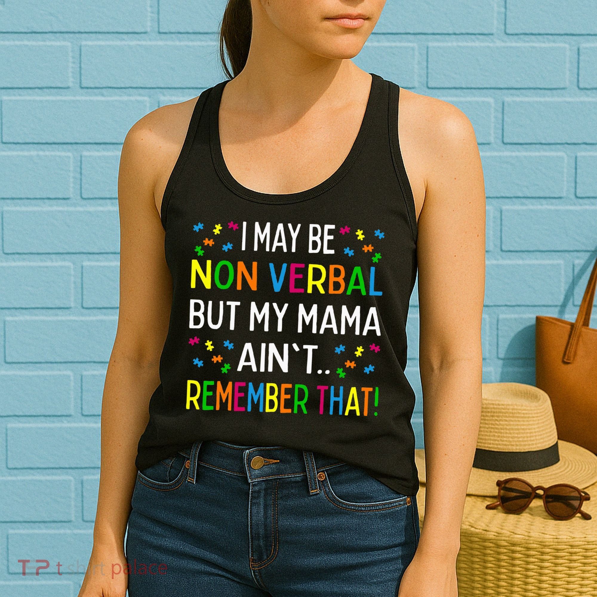 I May Be Non Verbal But My Mama AinT Remember That Autism Women's Tank Top