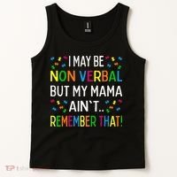 I May Be Non Verbal But My Mama AinT Remember That Autism Tank Top thumb 2