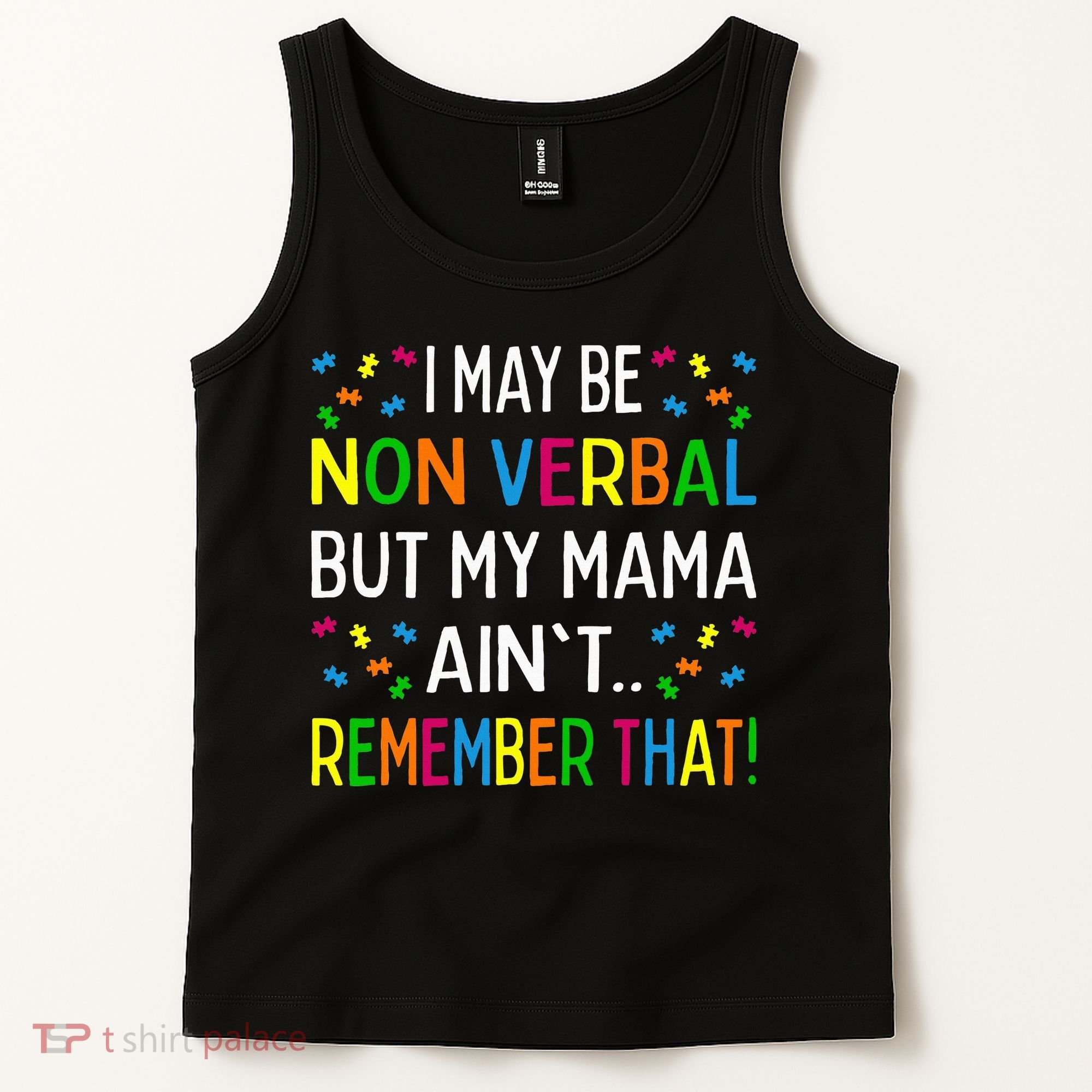 I May Be Non Verbal But My Mama AinT Remember That Autism Tank Top