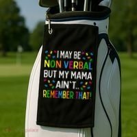 I May Be Non Verbal But My Mama AinT Remember That Autism Golf Towel thumb 2