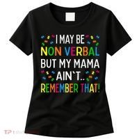 I May Be Non Verbal But My Mama AinT Remember That Autism Women's T-Shirt thumb 0