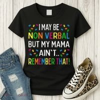 I May Be Non Verbal But My Mama AinT Remember That Autism Women's T-Shirt thumb 3