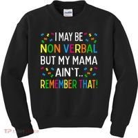 I May Be Non Verbal But My Mama AinT Remember That Autism Kids Sweatshirt thumb 0