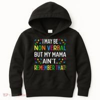 I May Be Non Verbal But My Mama AinT Remember That Autism Kids Hoodie thumb 0