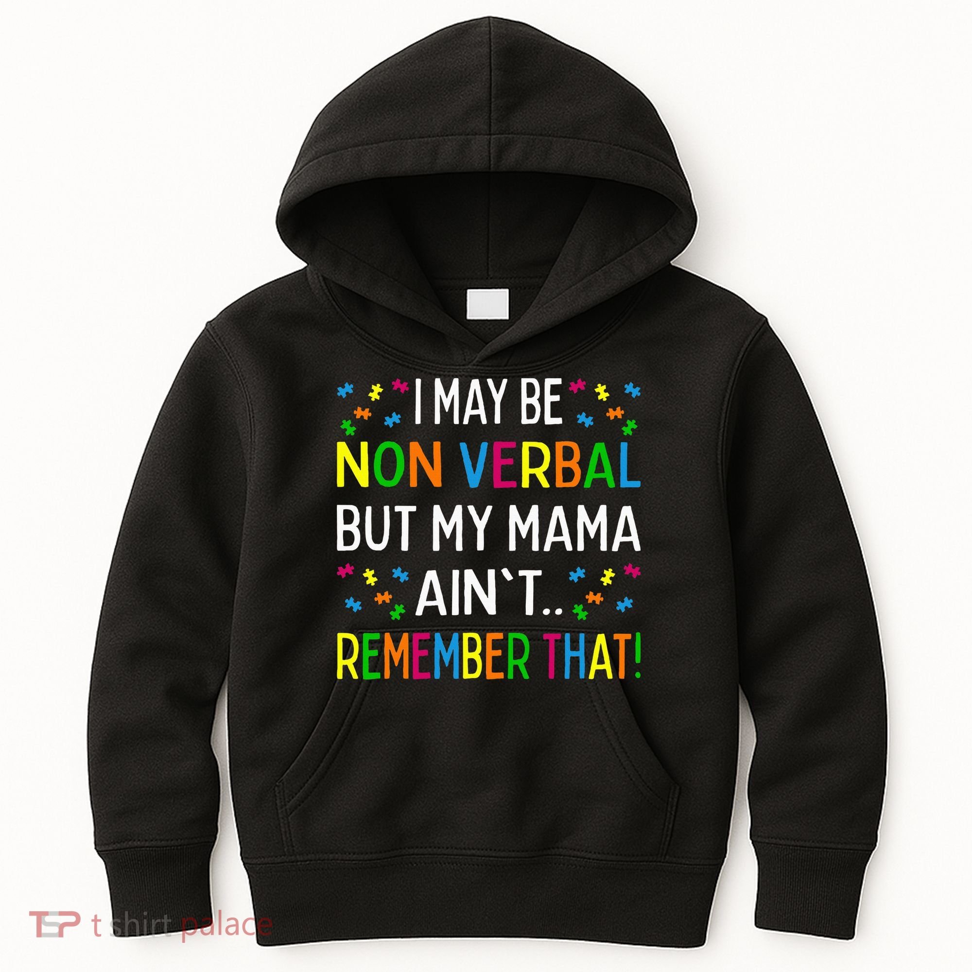 I May Be Non Verbal But My Mama AinT Remember That Autism Kids Hoodie
