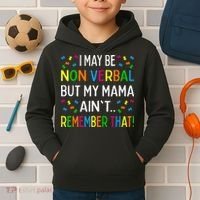 I May Be Non Verbal But My Mama AinT Remember That Autism Kids Hoodie thumb 2