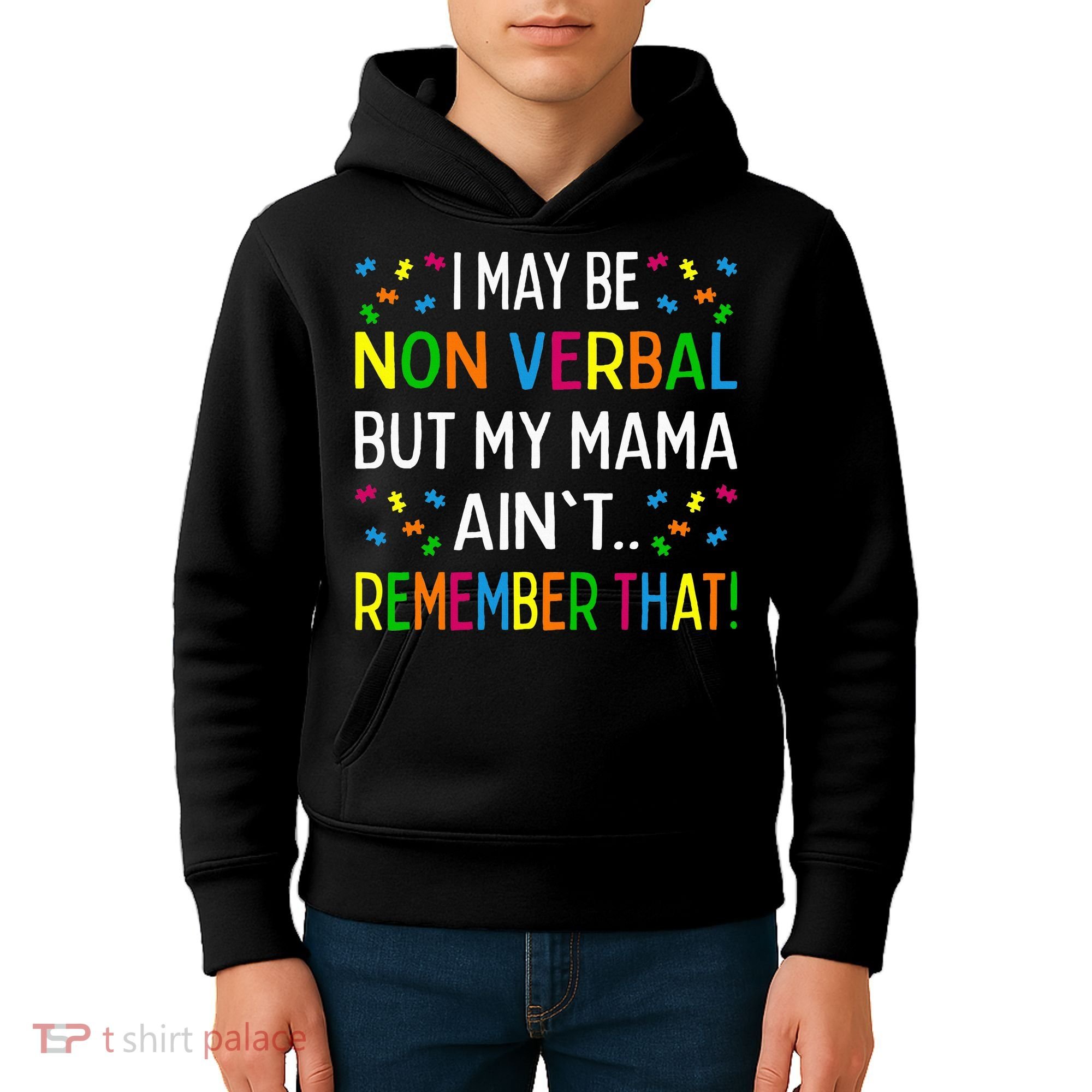 I May Be Non Verbal But My Mama AinT Remember That Autism Kids Hoodie