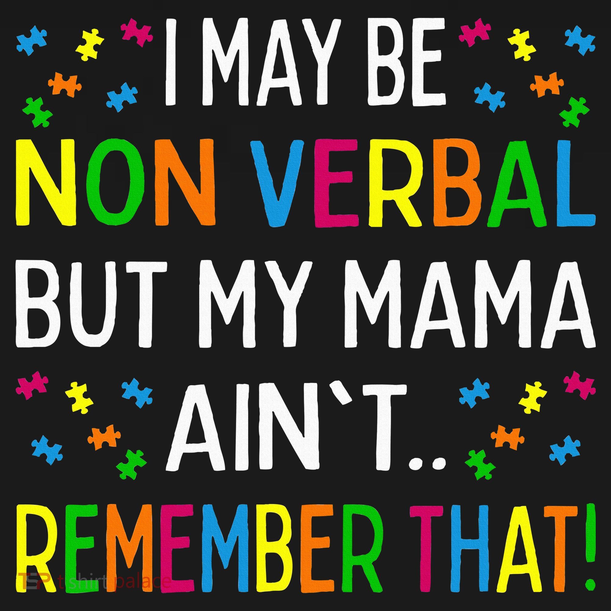 I May Be Non Verbal But My Mama AinT Remember That Autism Kids T-Shirt