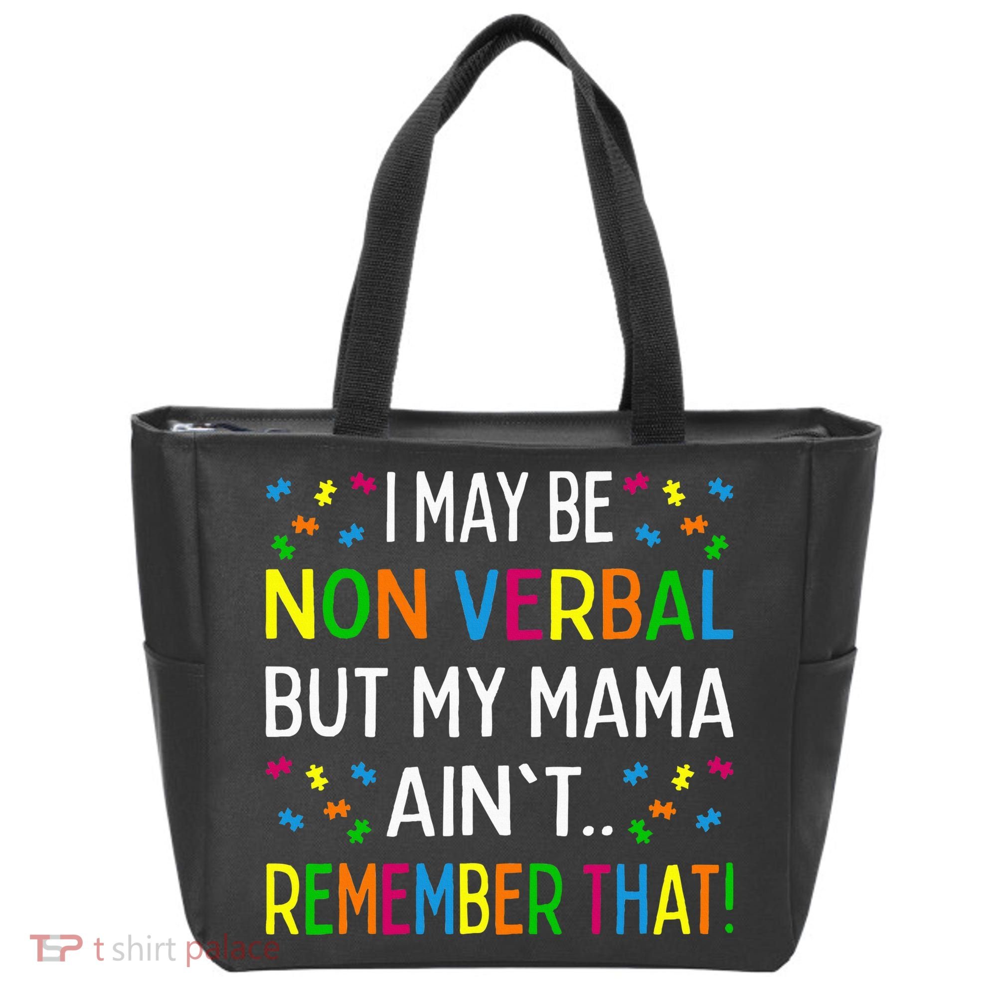I May Be Non Verbal But My Mama AinT Remember That Autism Tote Bag