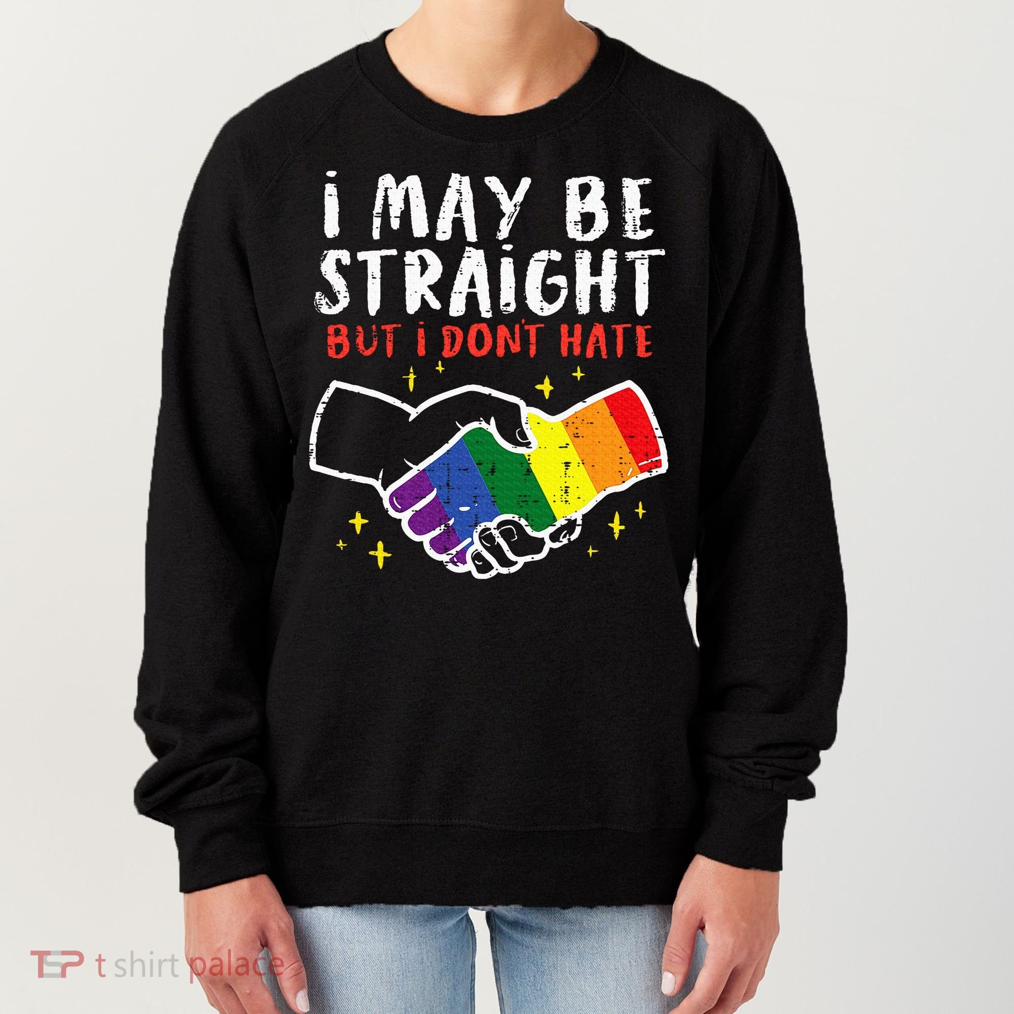 I May Be Straight But I Dont Hate G.A.Y Pride Flag L.G.B.T.Q Ally Women's Sweatshirt