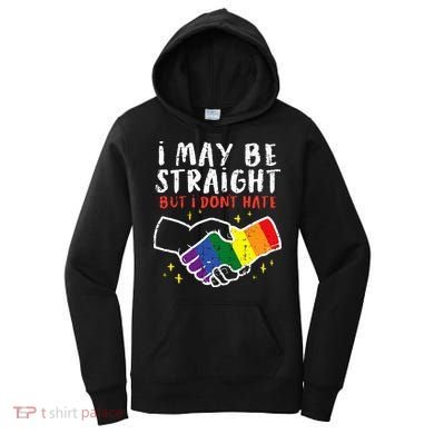 I May Be Straight But I Dont Hate G.A.Y Pride Flag L.G.B.T.Q Ally Women's Hoodie