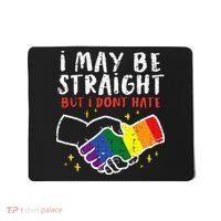 I May Be Straight But I Dont Hate G.A.Y Pride Flag L.G.B.T.Q Ally Mousepad thumb 0