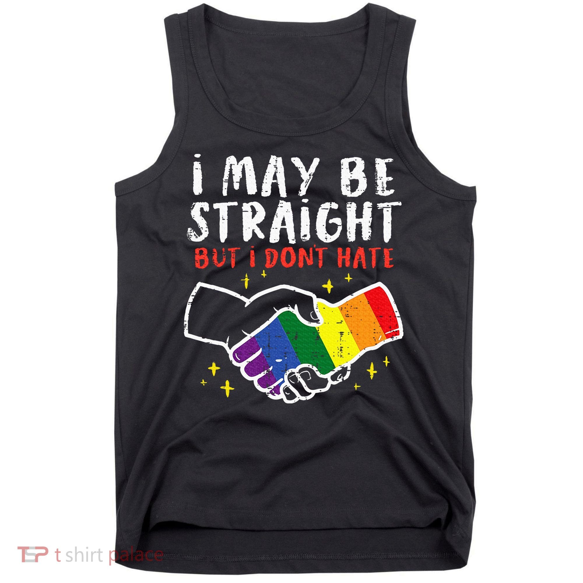 I May Be Straight But I Dont Hate G.A.Y Pride Flag L.G.B.T.Q Ally Tank Top