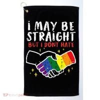 I May Be Straight But I Dont Hate G.A.Y Pride Flag L.G.B.T.Q Ally Golf Towel thumb 0