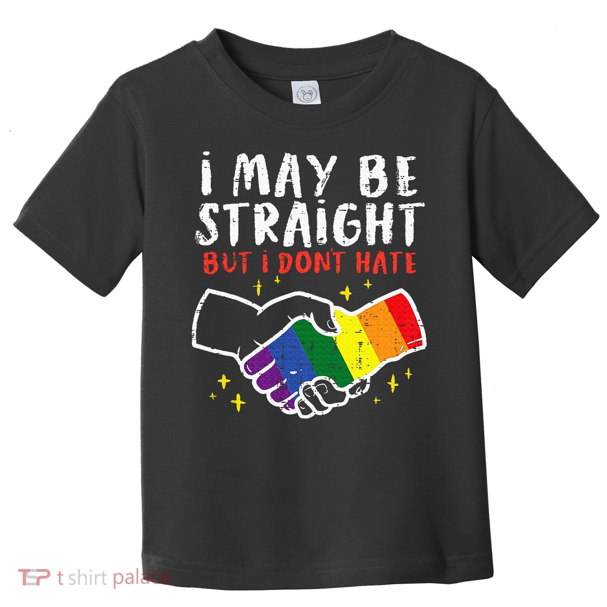 I May Be Straight But I Dont Hate G.A.Y Pride Flag L.G.B.T.Q Ally Toddler T-Shirt