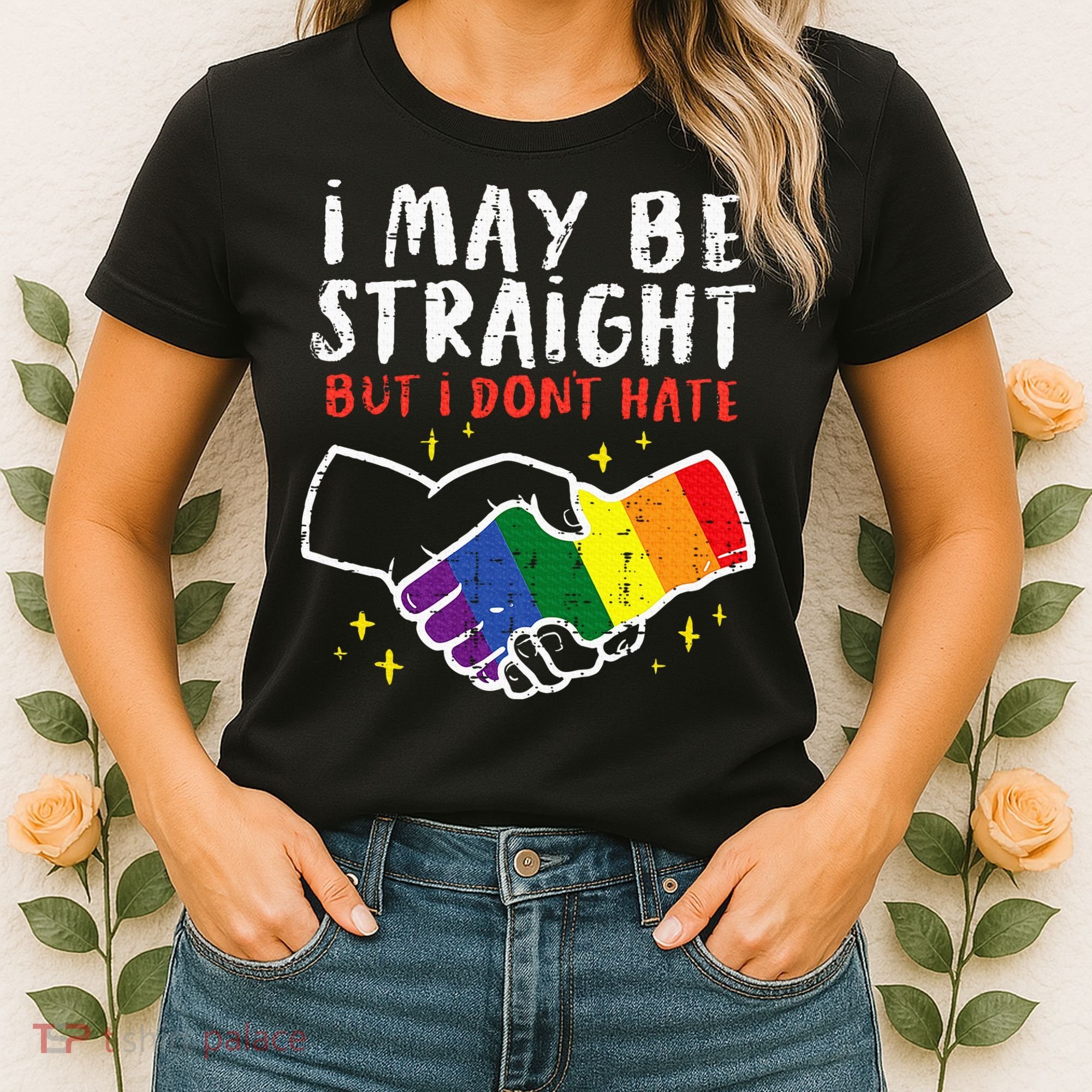 I May Be Straight But I Dont Hate G.A.Y Pride Flag L.G.B.T.Q Ally Women's T-Shirt